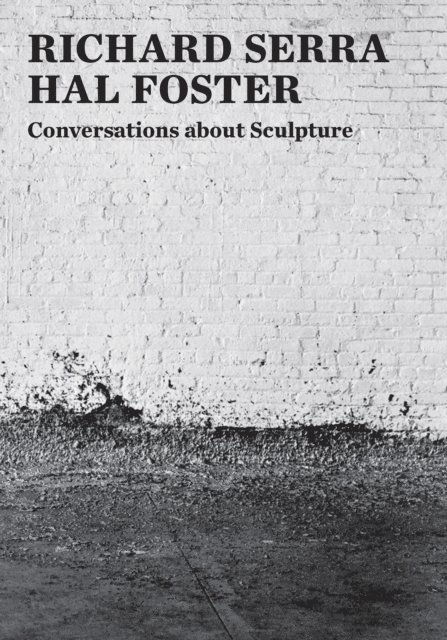 Hal Foster, Richard Serra - Conversations about Sculpture, E-bok