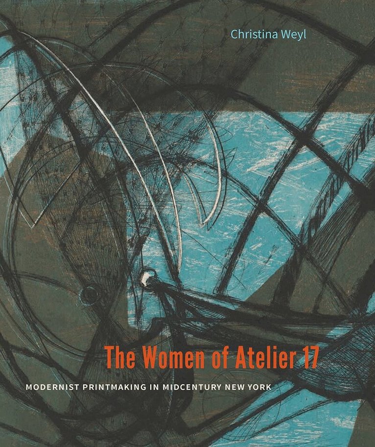 Christina Weyl - Women of Atelier 17, Inbunden. Tillgänglighet: Lägg i varukorg