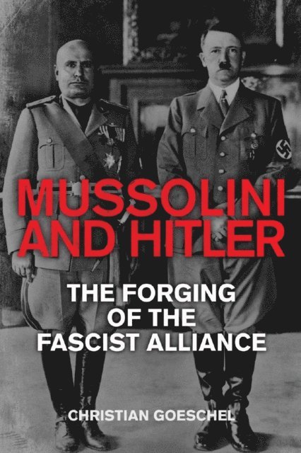 Christian Goeschel - Mussolini and Hitler, E-bok