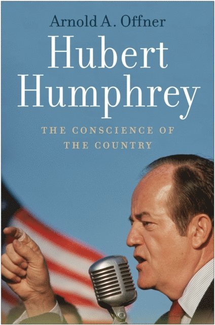 Arnold A. Offner - Hubert Humphrey, E-bok