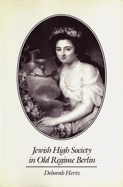 Hertz Deborah Hertz - Jewish High Society in Old Regime Berlin, E-bok