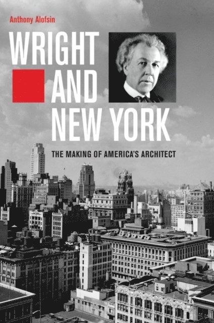 Anthony Alofsin - Wright and New York, E-bok
