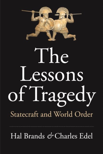 Charles Edel, Hal Brands - Lessons of Tragedy, E-bok