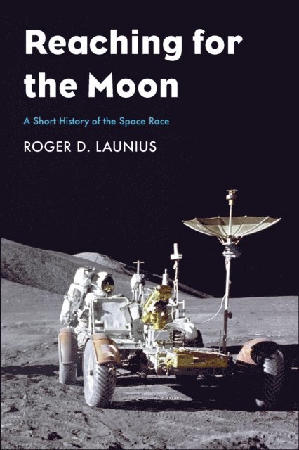 Roger D Launius - Reaching for the Moon, E-bok