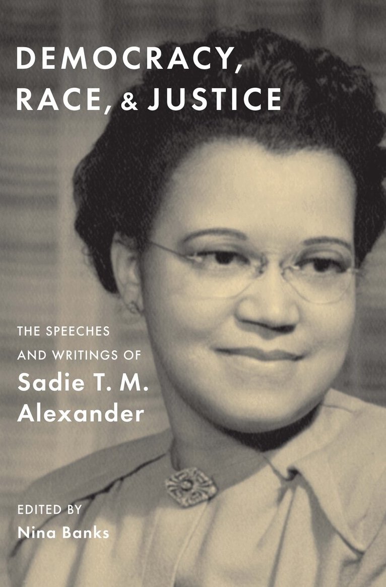 Sadie T. M. Alexander, Nina Banks - Democracy, Race, and Justice, Inbunden