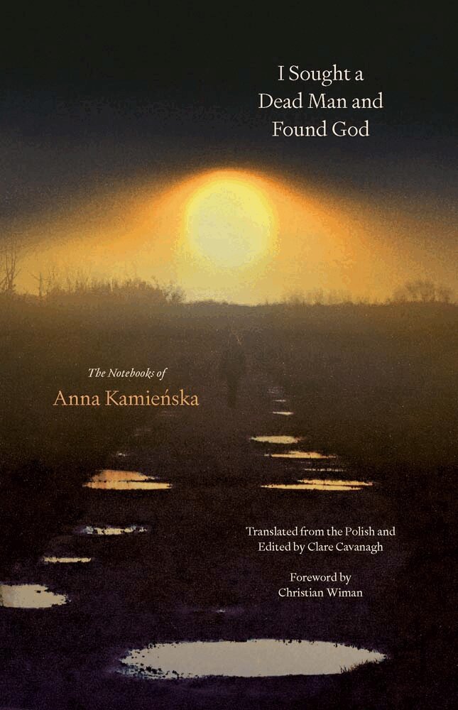 Anna Kamienska - I Sought a Dead Man and Found God, Inbunden