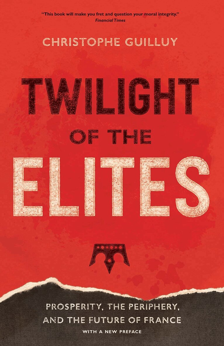 Christophe Guilluy - Twilight of the Elites, Häftad