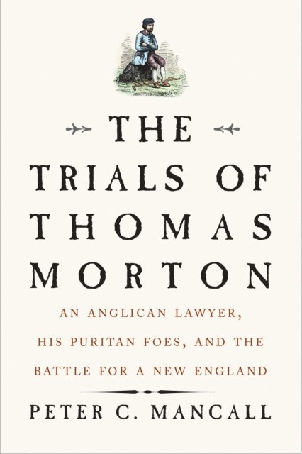 Peter C. Mancall - Trials of Thomas Morton, E-bok