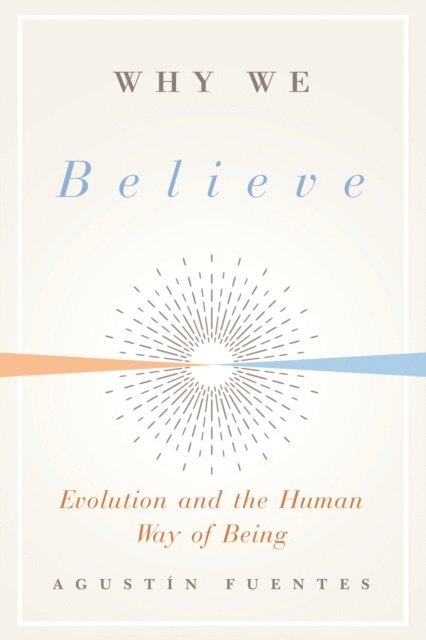 Agustin Fuentes - Why We Believe, E-bok