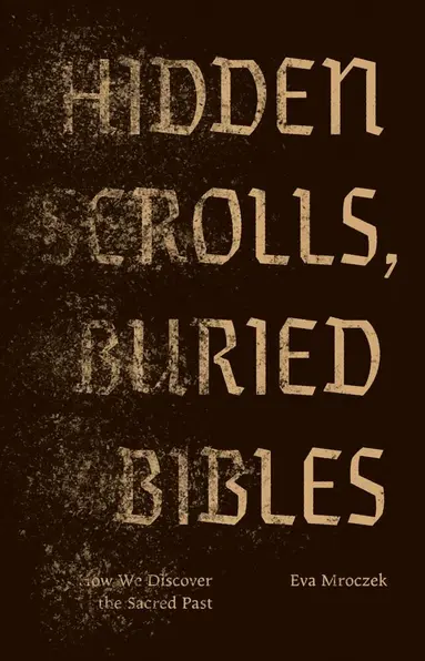 Hidden Scrolls, Buried Bibles