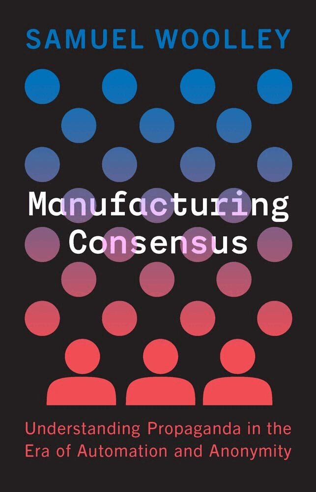 Samuel Woolley - Manufacturing Consensus, Inbunden