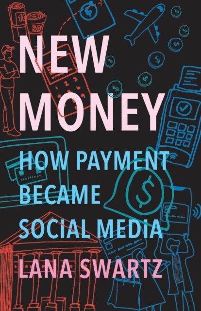 Lana Swartz - New Money, E-bok