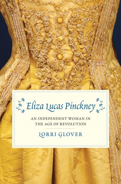 Lorri Glover - Eliza Lucas Pinckney, E-bok