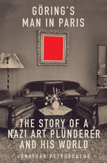 Jonathan Petropoulos - Goering's Man in Paris, E-bok