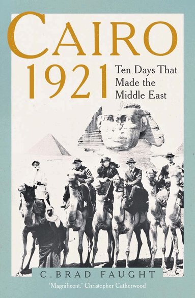 Cairo 1921 by C. Brad Faught
