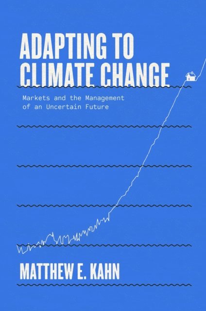 Matthew E. Kahn - Adapting to Climate Change, E-bok