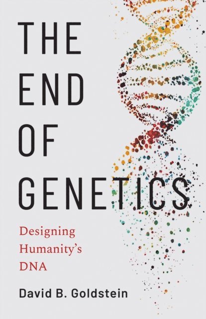 David B. Goldstein - End of Genetics, E-bok