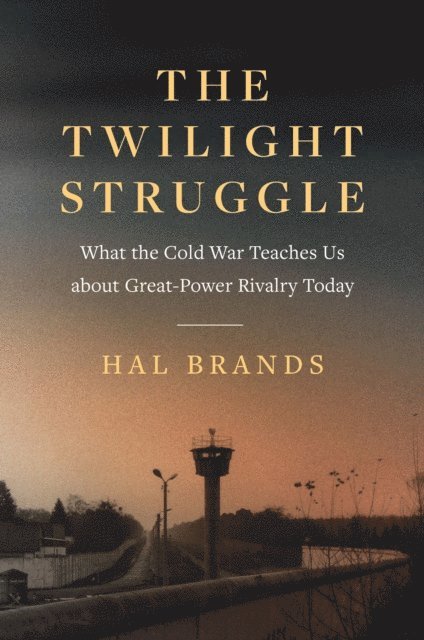 Hal Brands - Twilight Struggle, E-bok