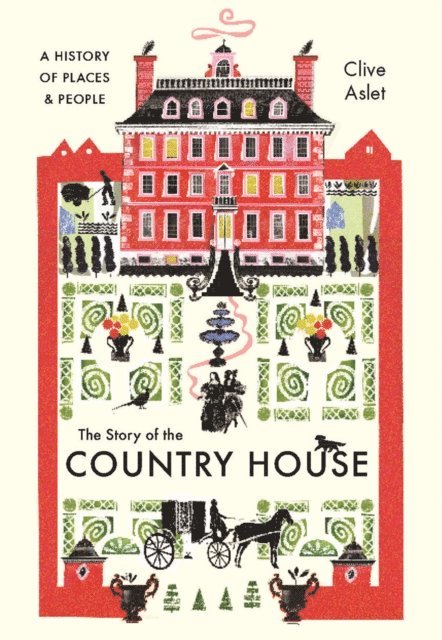 Aslet Clive Aslet - Story of the Country House, E-bok