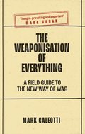 Weaponisation of Everything