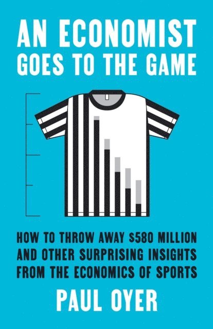 Paul Oyer - Economist Goes to the Game, E-bok