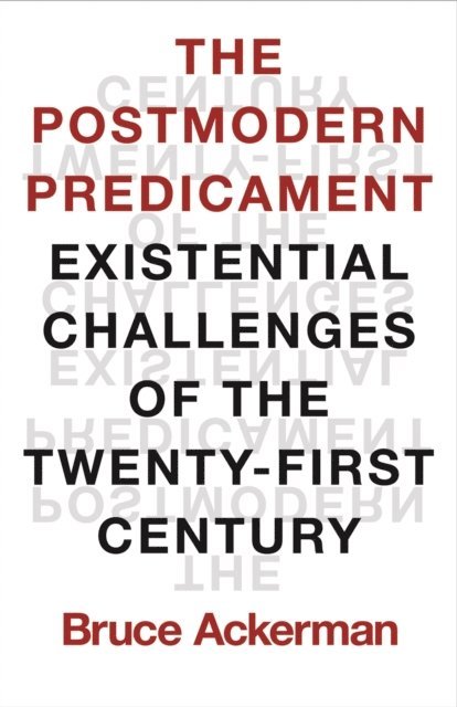 Ackerman Bruce Ackerman - Postmodern Predicament, E-bok