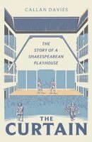 Callan Davies - The Curtain: The Story of a Shakespearean Playhouse, Inbunden. Tillgänglighet: Kommande