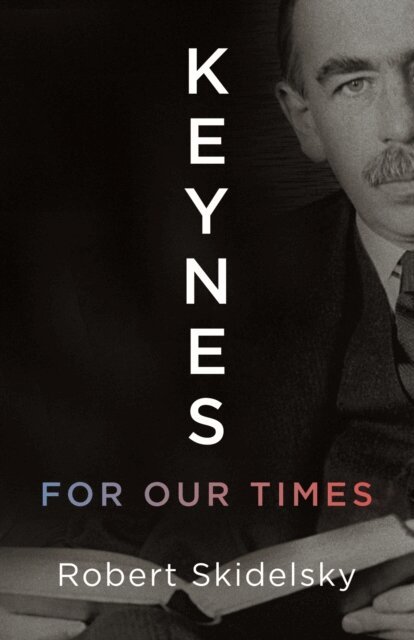 Skidelsky Robert Skidelsky - Keynes for Our Times, E-bok. Tillgänglighet: Lägg i varukorg