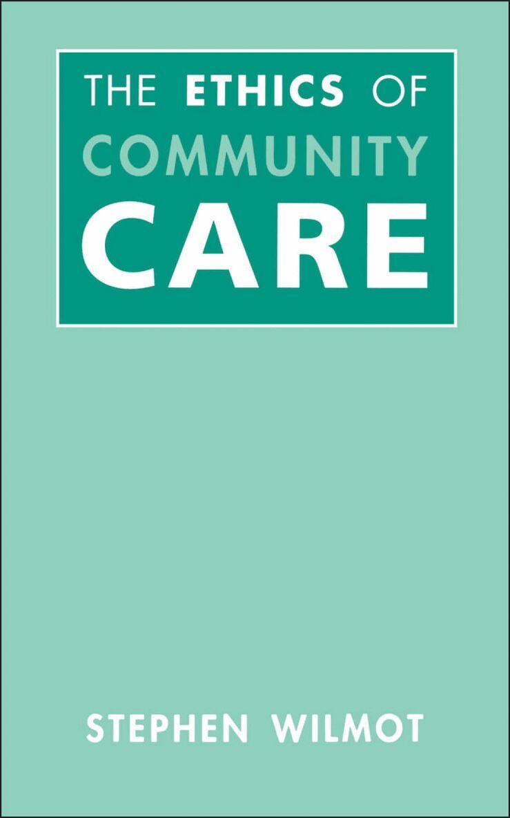 Stephen Wilmot - Ethics Of Community Care, Häftad. Tillgänglighet: Lägg i varukorg