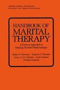 Handbook of Marital Therapy: A Positive Approach to Helping Troubled Relationships