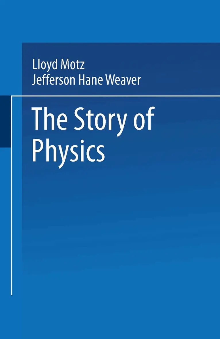Lloyd Motz, Jefferson Hane Weaver, Jefferson Hane Weaver - Story of Physics, Häftad. Tillgänglighet: Lägg i varukorg