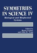 Symmetries in Science 4: Biological and Biophysical Systems - Proceedings of a Symposium Held in Lochau, Austria, 1989