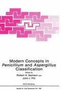 Modern Concepts in Penicillium and Aspergillus Classification