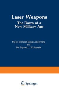 Laser Weapons: The Dawn of a New Military Age