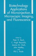 Biotechnology Applications of Microinjection, Microscopic Imaging and Fluorescence