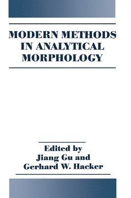 J. Gu, G.W. Hacker - Modern Methods in Analytical Morphology, Inbunden