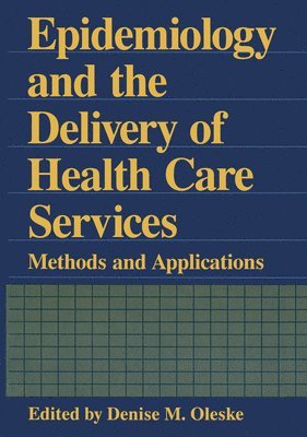 Denise Oleske, Denise M. Oleske - Epidemiology and the Delivery of Health Care Services, Inbunden