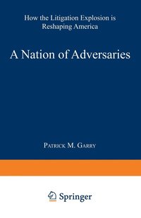 A Nation of Adversaries: How the Litigation Explosion Is Reshaping America
