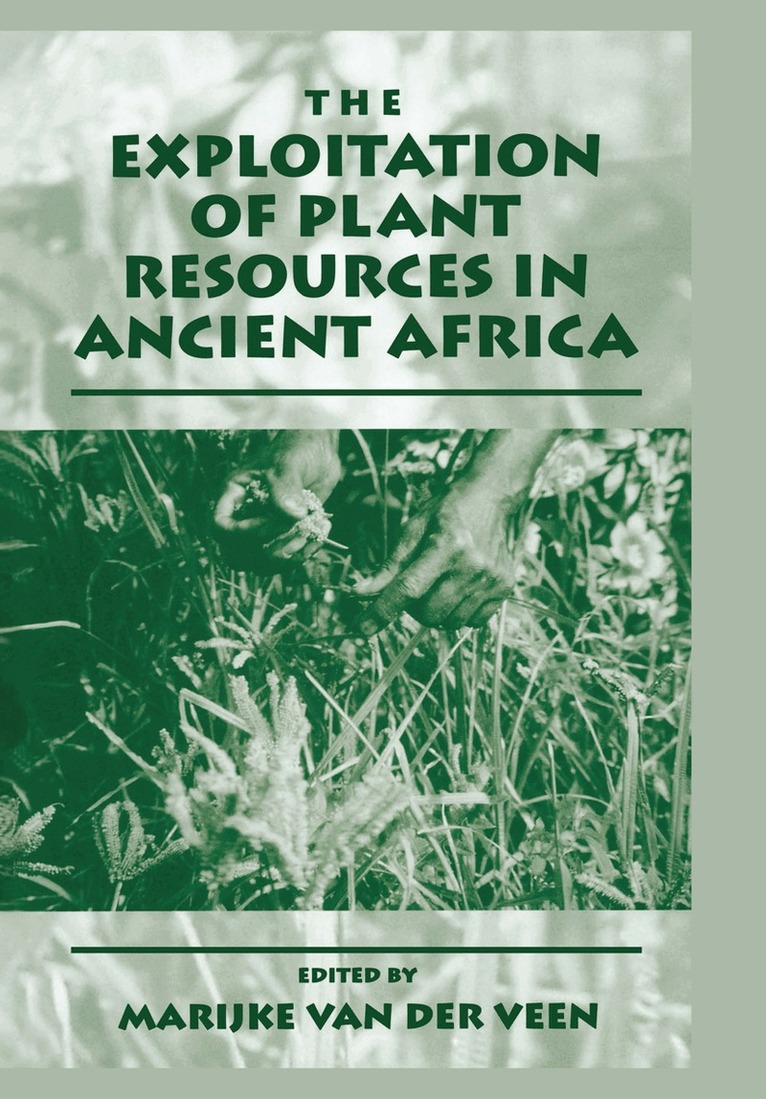 Marijke van der Veen - Exploitation of Plant Resources in Ancient Africa, Inbunden