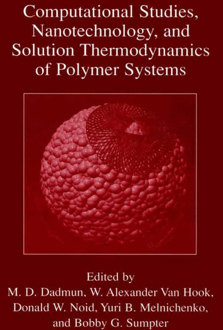 Mark D. Dadmun, W. Alexander Van Hook, Donald W. Noid, Yuri B. Melnichenko, Robert G. Sumpter - Computational Studies, Nanotechnology, and Solution Thermodynamics of Polymer Systems, Inbunden