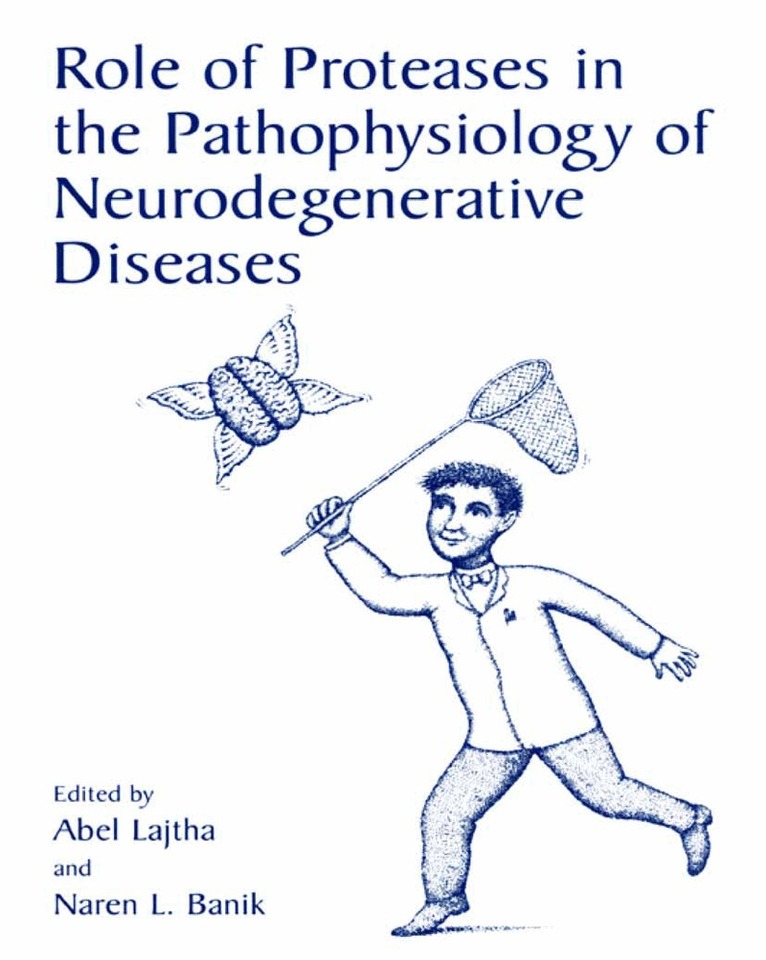 Abel Lajtha, Naren L. Banik - Role of Proteases in the Pathophysiology of Neurodegenerative Diseases, Inbunden