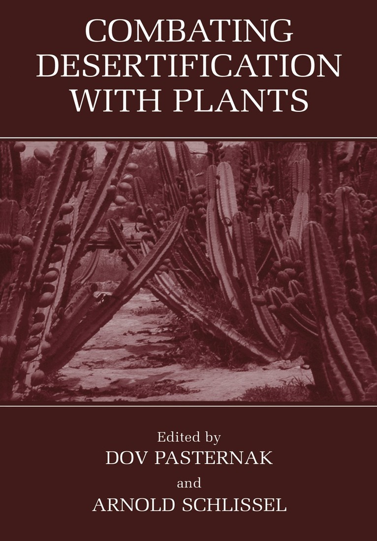 D. Pasternak, Arnold Schlissel - Combating Desertification with Plants, Inbunden