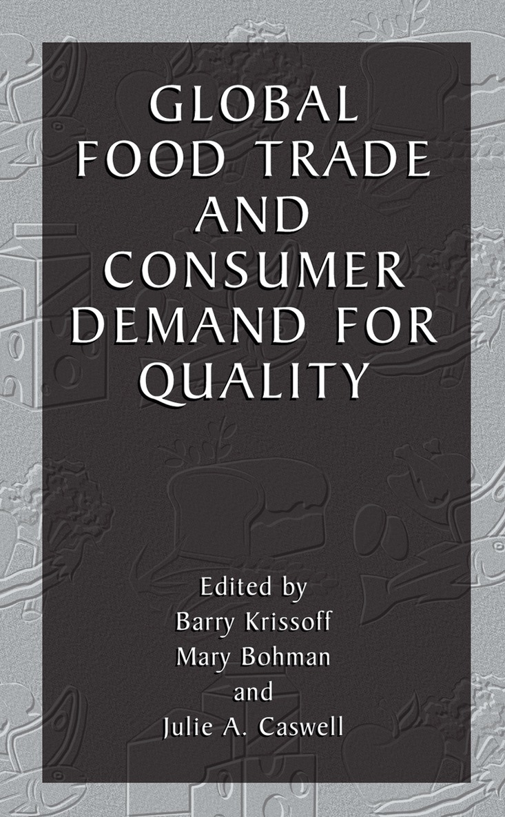 Barry Krissoff, Mary Bohman, Julie Caswell - Global Food Trade and Consumer Demand for Quality, Inbunden
