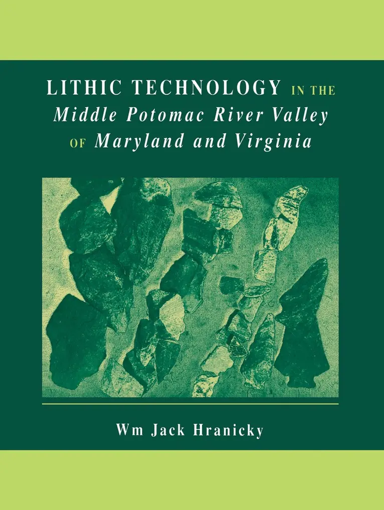 Wm. Jack Hranicky - Lithic Technology in the Middle Potomac River Valley of Maryland and Virginia, Inbunden. Tillgänglighet: Lägg i varukorg