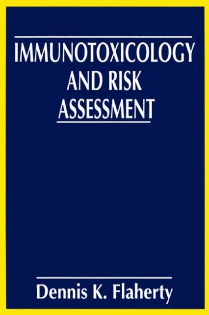 Dennis K. Flaherty - Immunotoxicology and Risk Assessment, E-bok