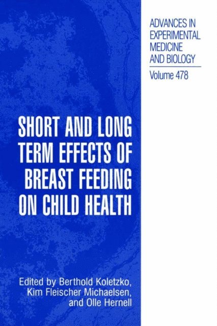 Olle Hernell, Kim Fleischer Michaelsen, Berthold Koletzko - Short and Long Term Effects of Breast Feeding on Child Health, E-bok