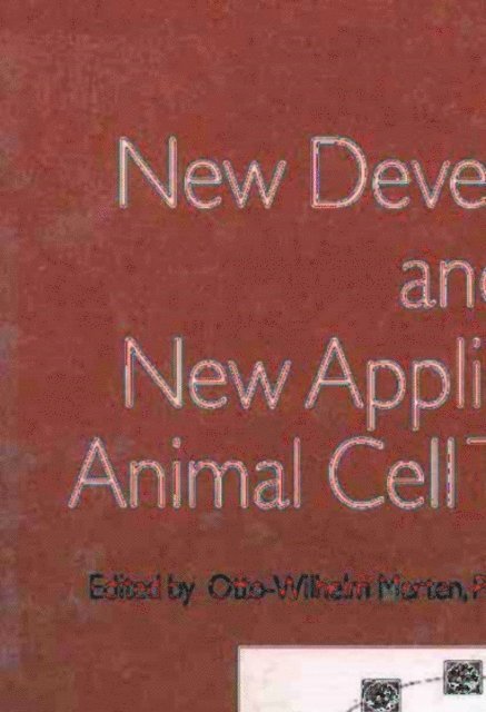 Bryan Griffiths, Pierre Perrin, Otto-Wilhelm Merten - New Developments and New Applications in Animal Cell Technology, E-bok