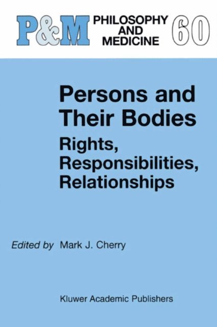 Mark J. Cherry - Persons and Their Bodies: Rights, Responsibilities, Relationships, E-bok