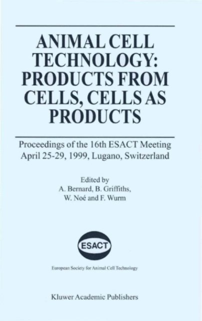 Florian Wurm, Wolfgang Noe, Bryan Griffiths, Alain Bernard - Animal Cell Technology: Products from Cells, Cells as Products, E-bok