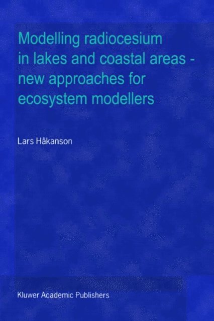 Lars Hakanson - Modelling radiocesium in lakes and coastal areas - new approaches for ecosystem modellers, E-bok
